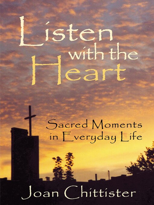 Title details for Listen with the Heart by Sister Joan Chittister - Available